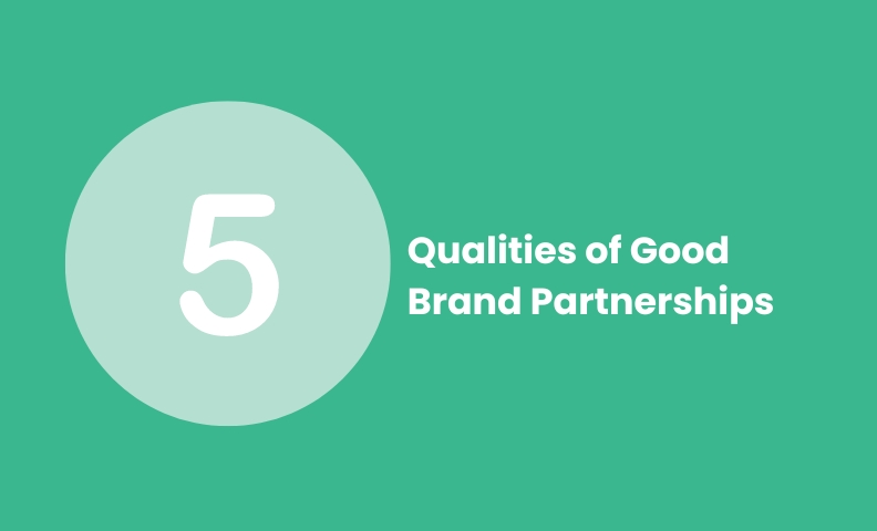 Five Crucial Qualities of a Good Brand Partnership